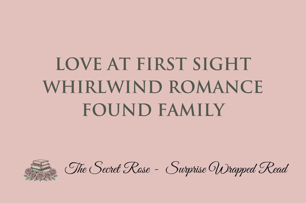 Love at First Sight - Whirlwind Romance - Found Family