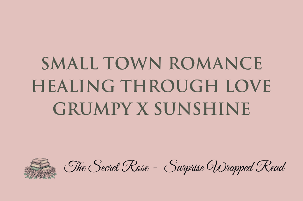 Small Town Romance - Healing Through Love - Grumpy X Sunshine