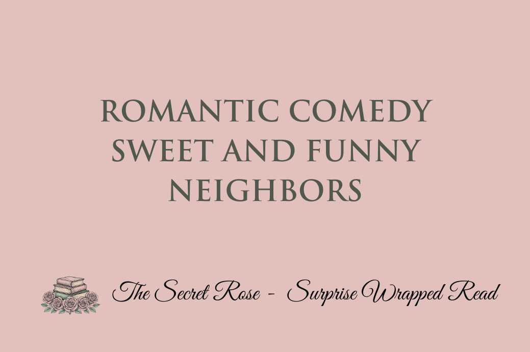Romantic Comedy - Sweet and Funny - Neighbors