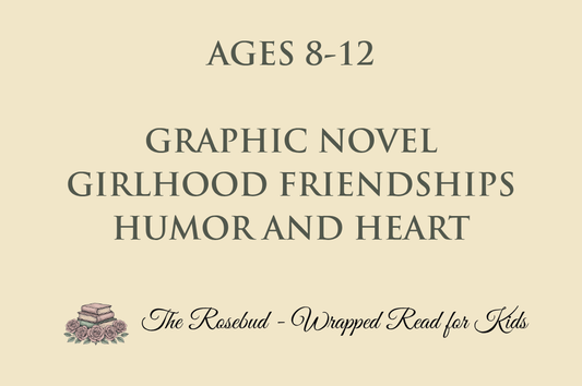 Graphic Novel - Girlhood Friendships - Humor and Heart - Recommended for Ages 9-12