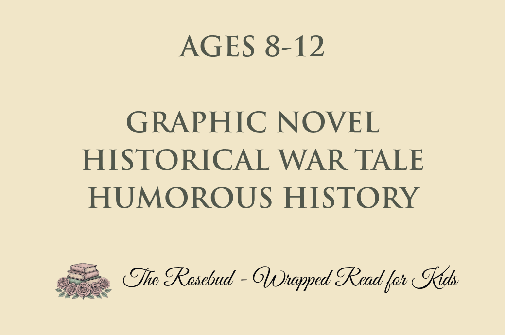 Graphic Novel - Historical War Tale - Humorous History - Recommended for Ages 8-12