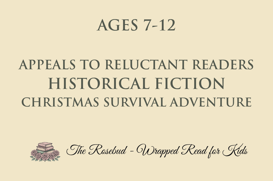 Appeals to Reluctant Readers - Historical Fiction - Christmas Survival Adventure - Recommended for Ages 7-12