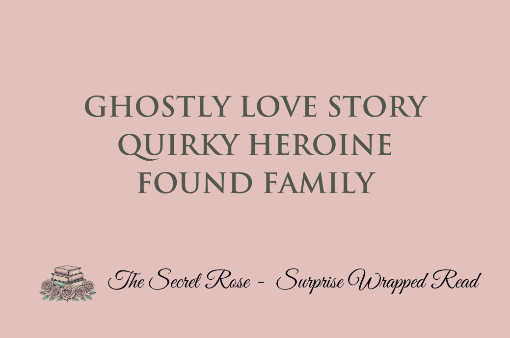 Ghostly Love Story - Quirky Heroine - Found Family