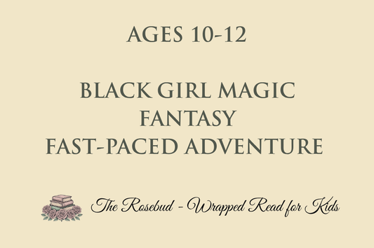 Black Girl Magic - Fantasy - Fast-paced Adventure - Recommended for Ages 10-12
