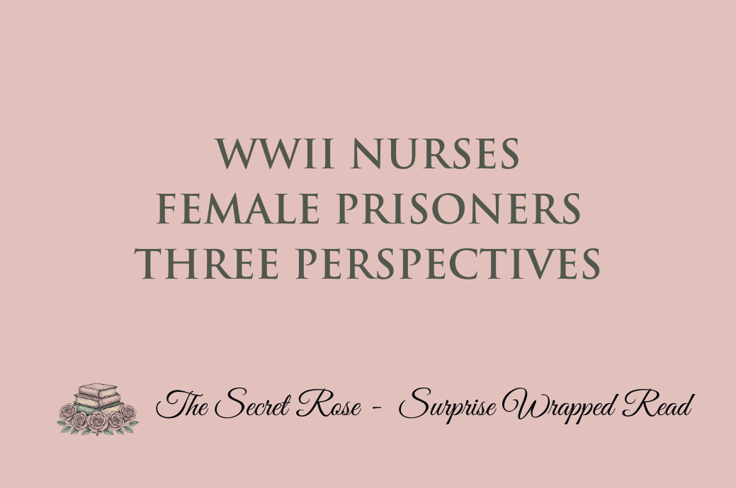 WWII Nurses - Female Prisoners - Three Perspectives